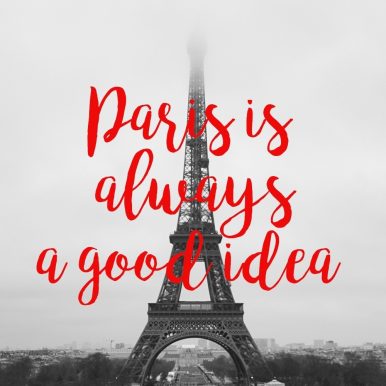 France Paris Eiffel Tower Paris always a good idea